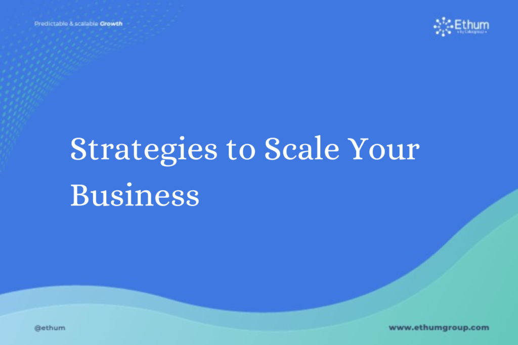 Strategies to Scale Your Business