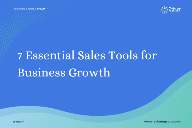 7 Essential Sales Tools for Business Growth - Ethum Group